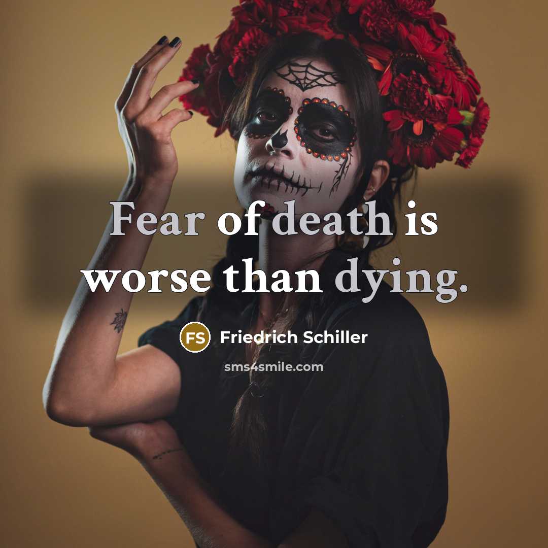 “Fear of death is worse than dying.…” quote by Friedrich Schiller