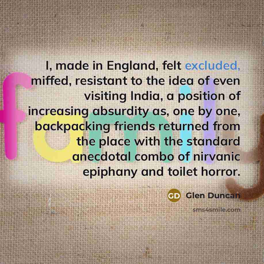 “I, made in England, felt excluded, miffed, resistant to the…” quote by Glen Duncan