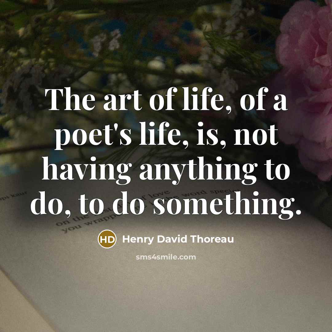 “The art of life, of a poet's life, is, not…” quote by Henry David Thoreau