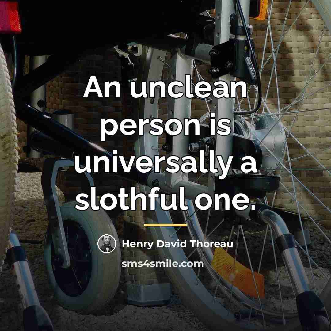 “An unclean person is universally a slothful one.…” quote by Henry David Thoreau