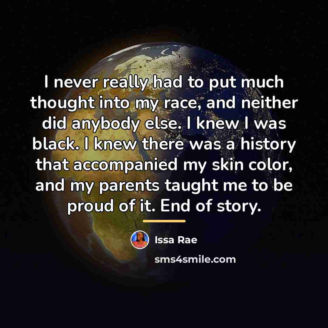 “I never really had to put much thought into my…” quote by Issa Rae
