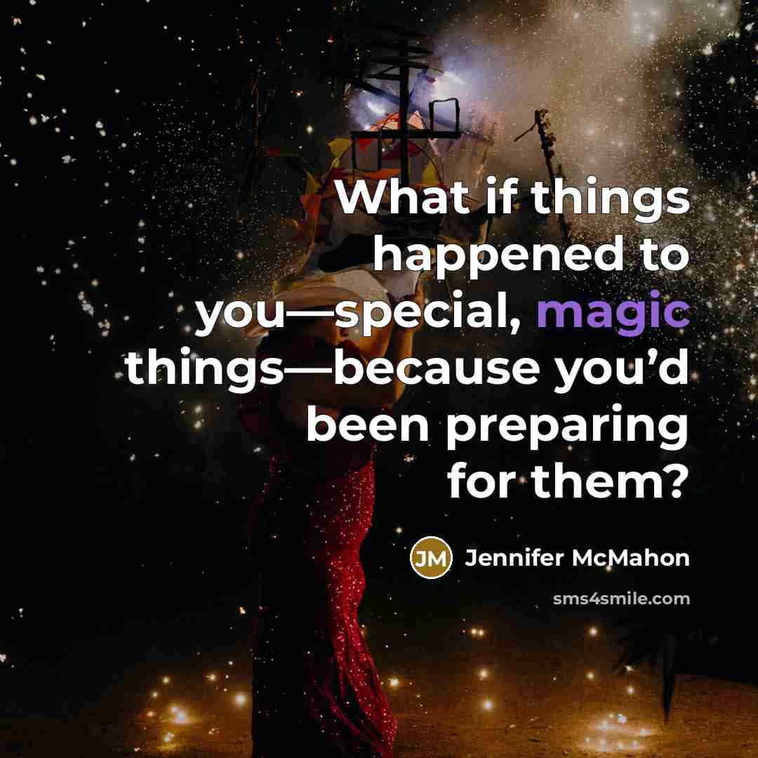 “What if things happened to you—special, magic things—because you’d been…” quote by Jennifer McMahon