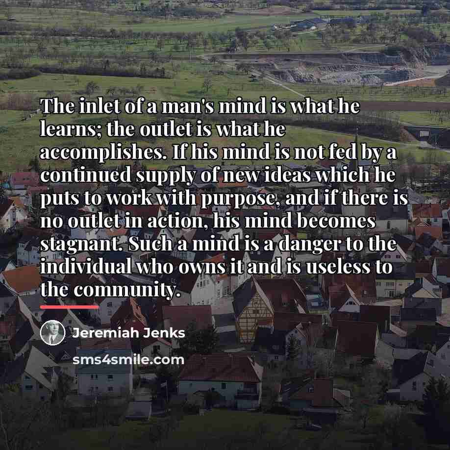 “The inlet of a man's mind is what he learns;…” quote by Jeremiah Jenks