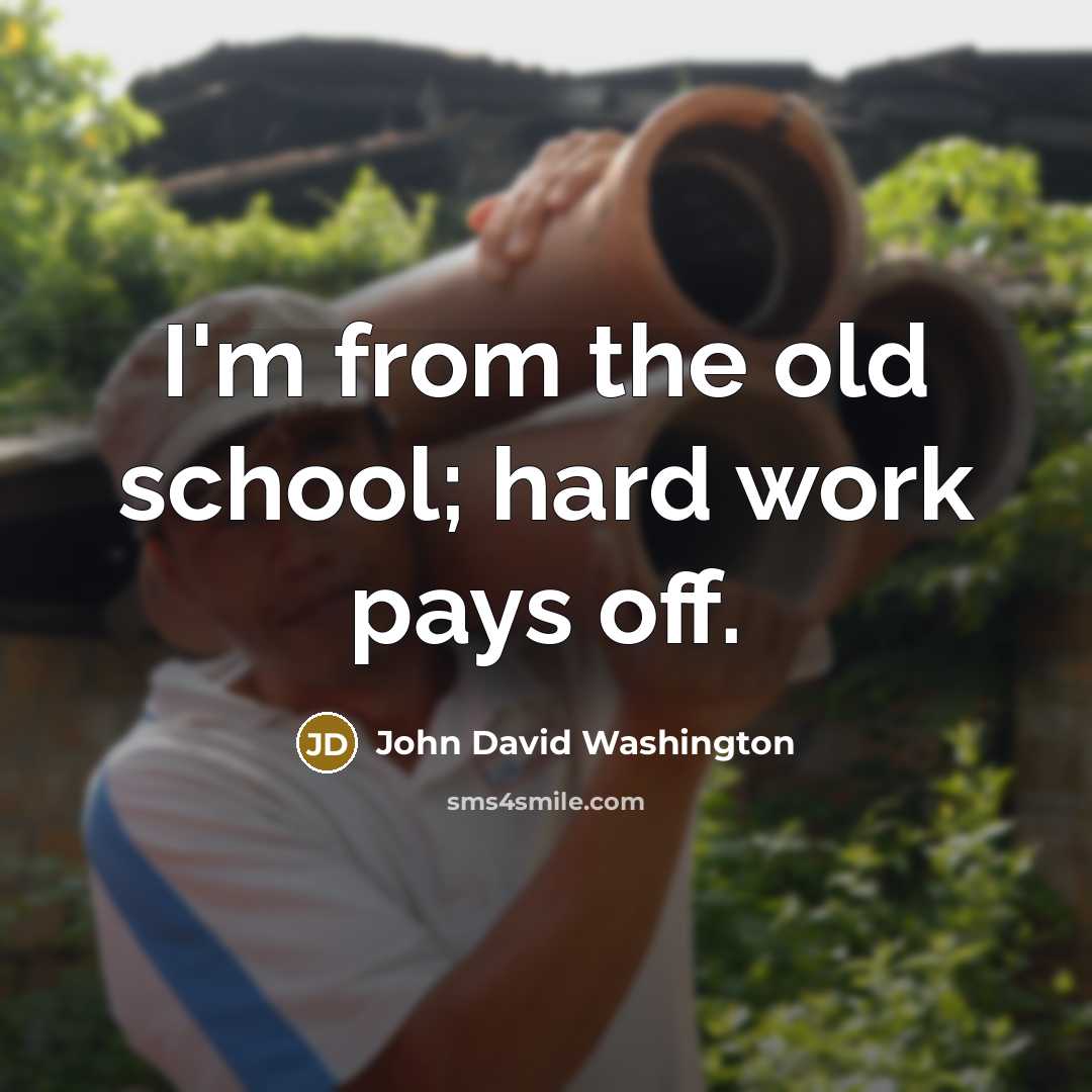“I'm from the old school; hard work pays off.…” quote by John David Washington