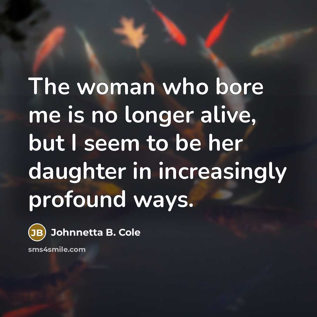 “The woman who bore me is no longer alive, but…” quote by Johnnetta B. Cole