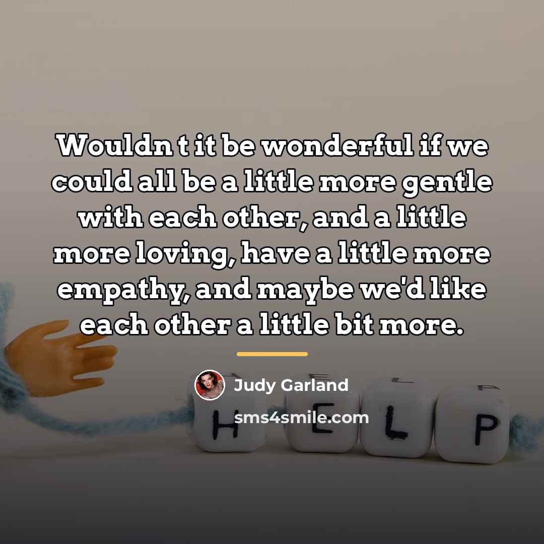 “Wouldn t it be wonderful if we could all be…” quote by Judy Garland