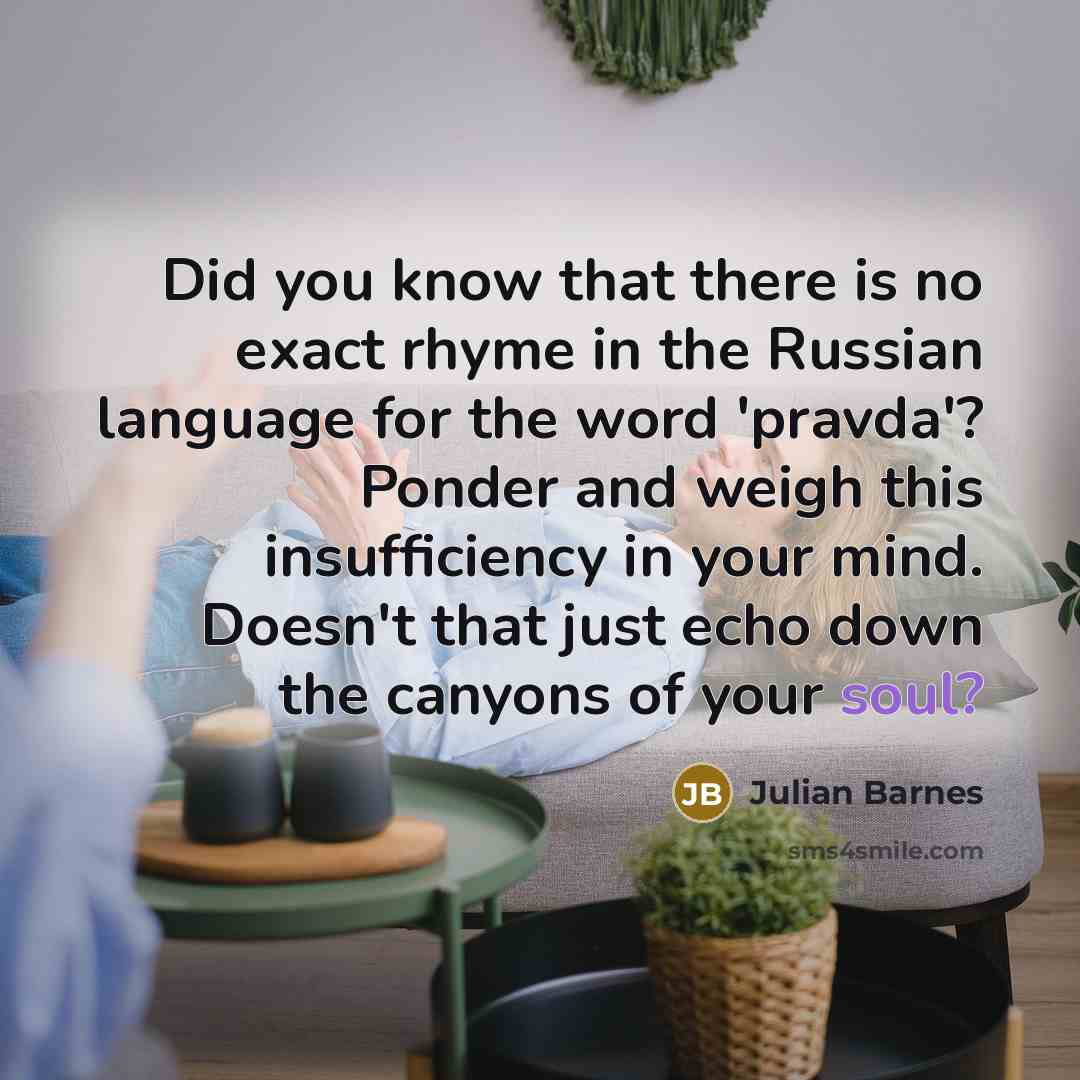 “Did you know that there is no exact rhyme in…” quote by Julian Barnes