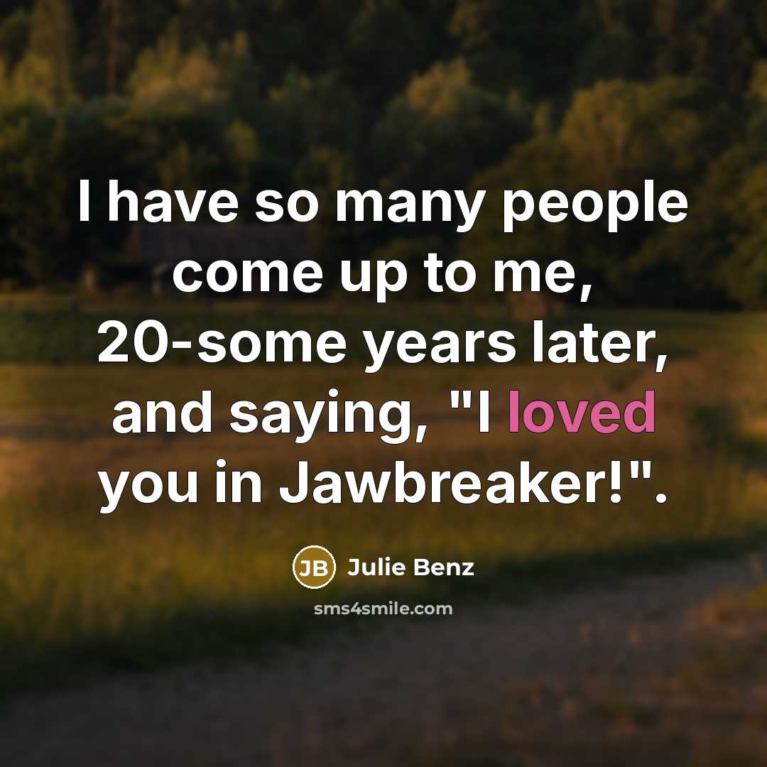 “I have so many people come up to me, 20-some…” quote by Julie Benz