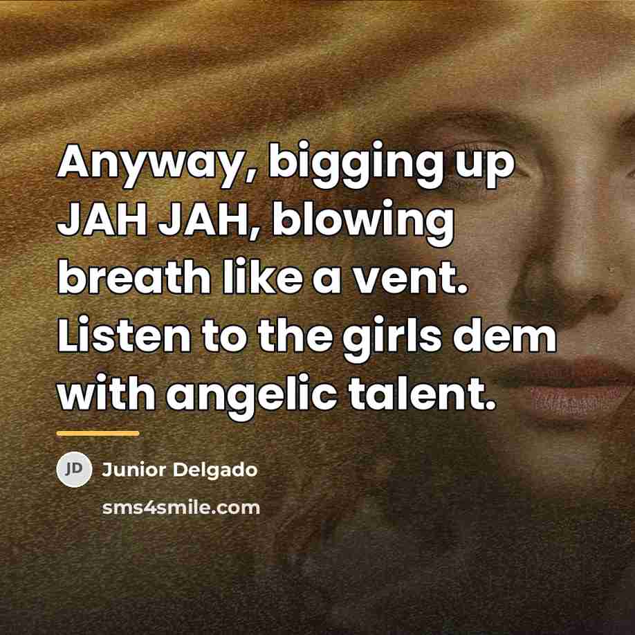 “Anyway, bigging up JAH JAH, blowing breath like a vent.…” quote by Junior Delgado