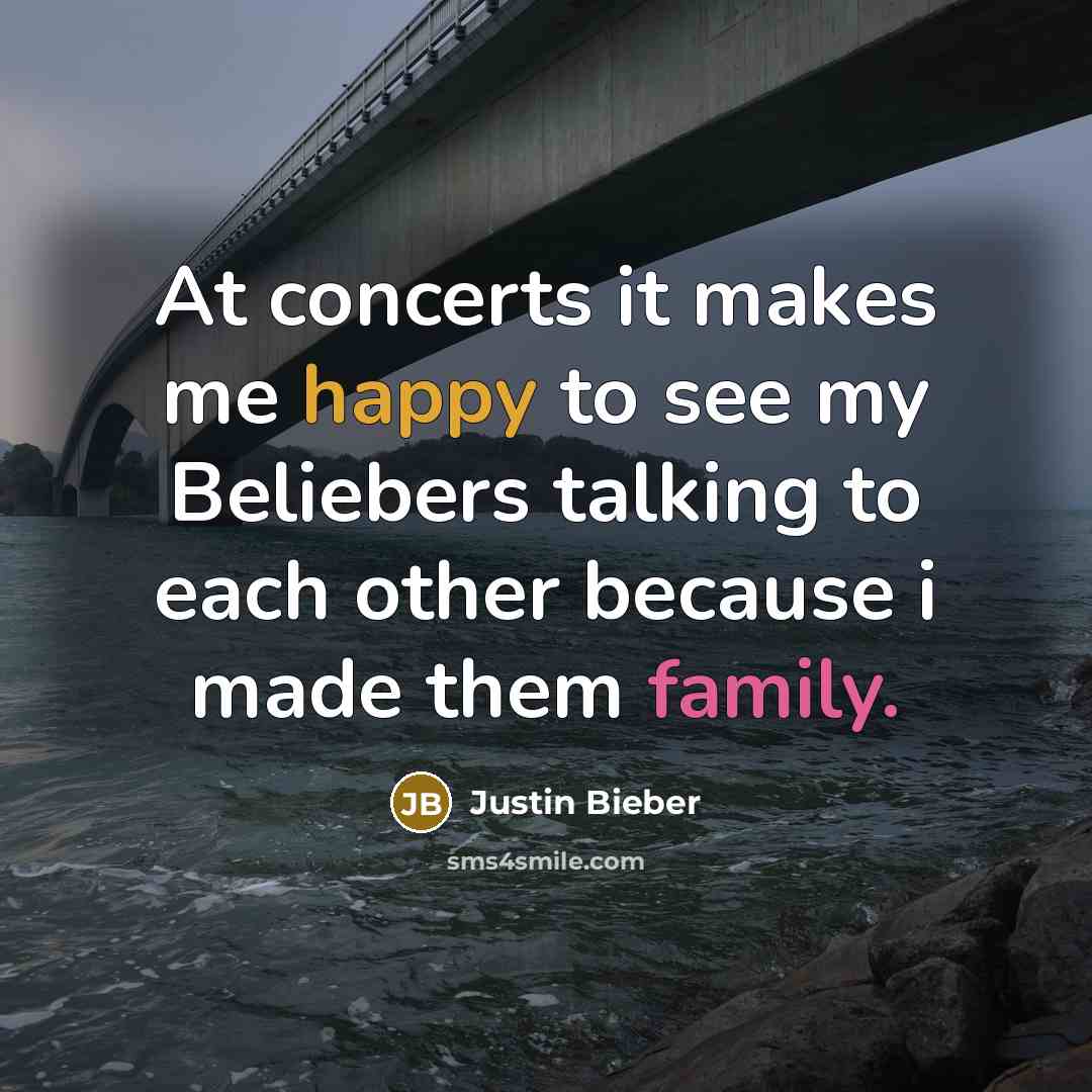 “At concerts it makes me happy to see my Beliebers…” quote by Justin Bieber
