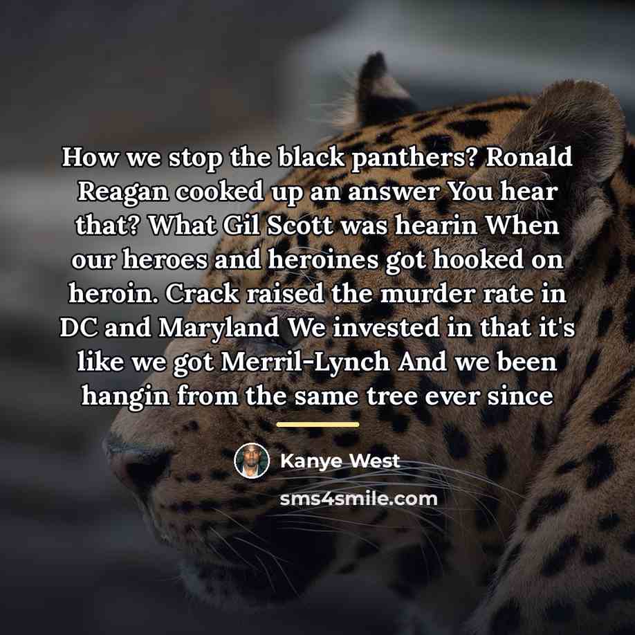 “How we stop the black panthers? Ronald Reagan cooked up…” quote by Kanye West