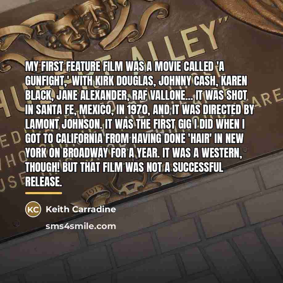 “My first feature film was a movie called 'A Gunfight,'…” quote by Keith Carradine
