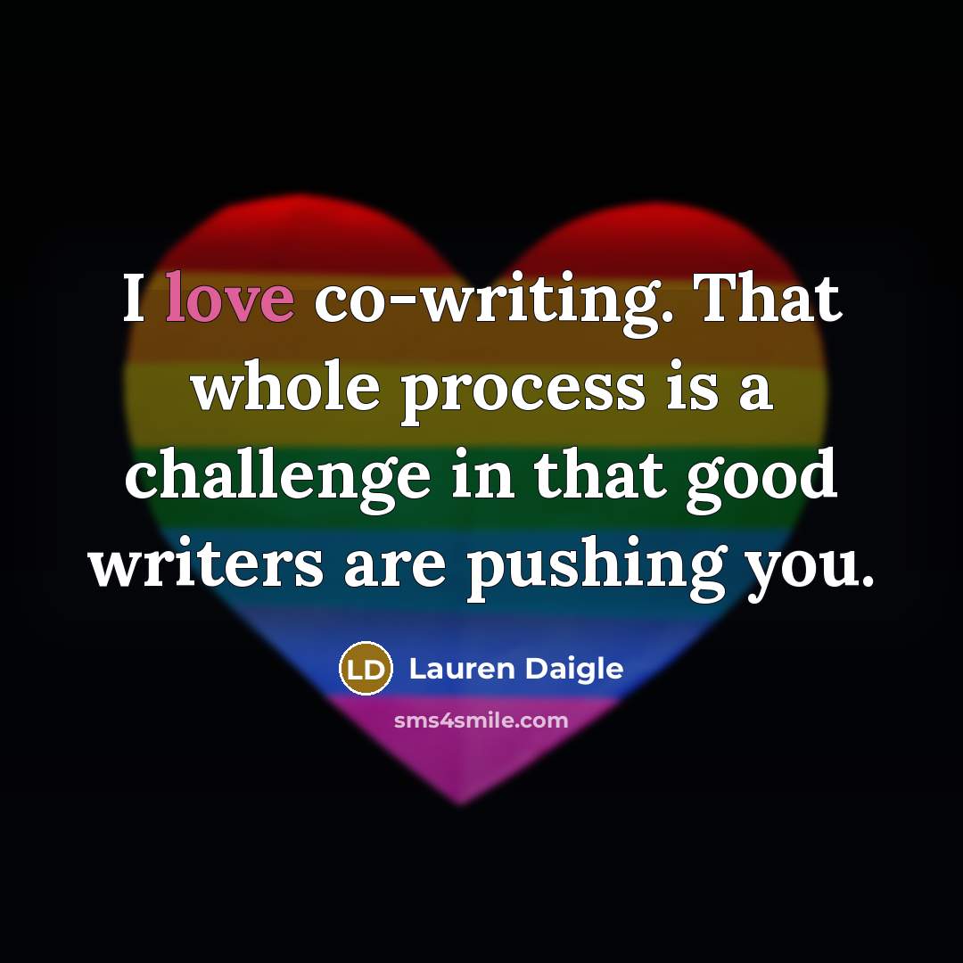“I love co-writing. That whole process is a challenge in…” quote by Lauren Daigle