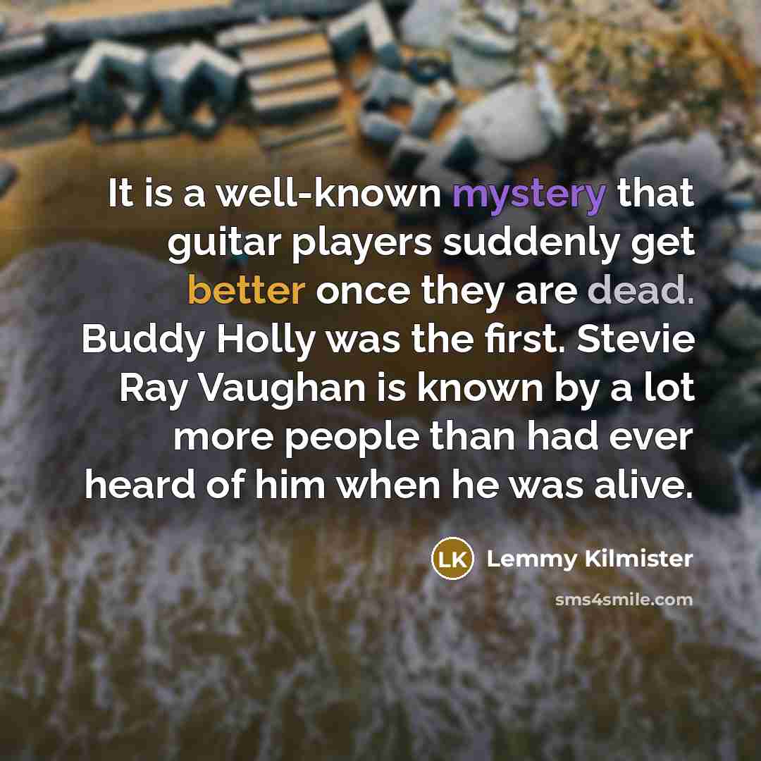 “It is a well-known mystery that guitar players suddenly get…” quote by Lemmy Kilmister