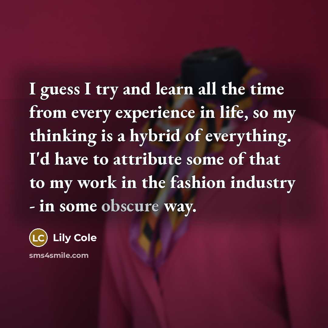 “I guess I try and learn all the time from…” quote by Lily Cole
