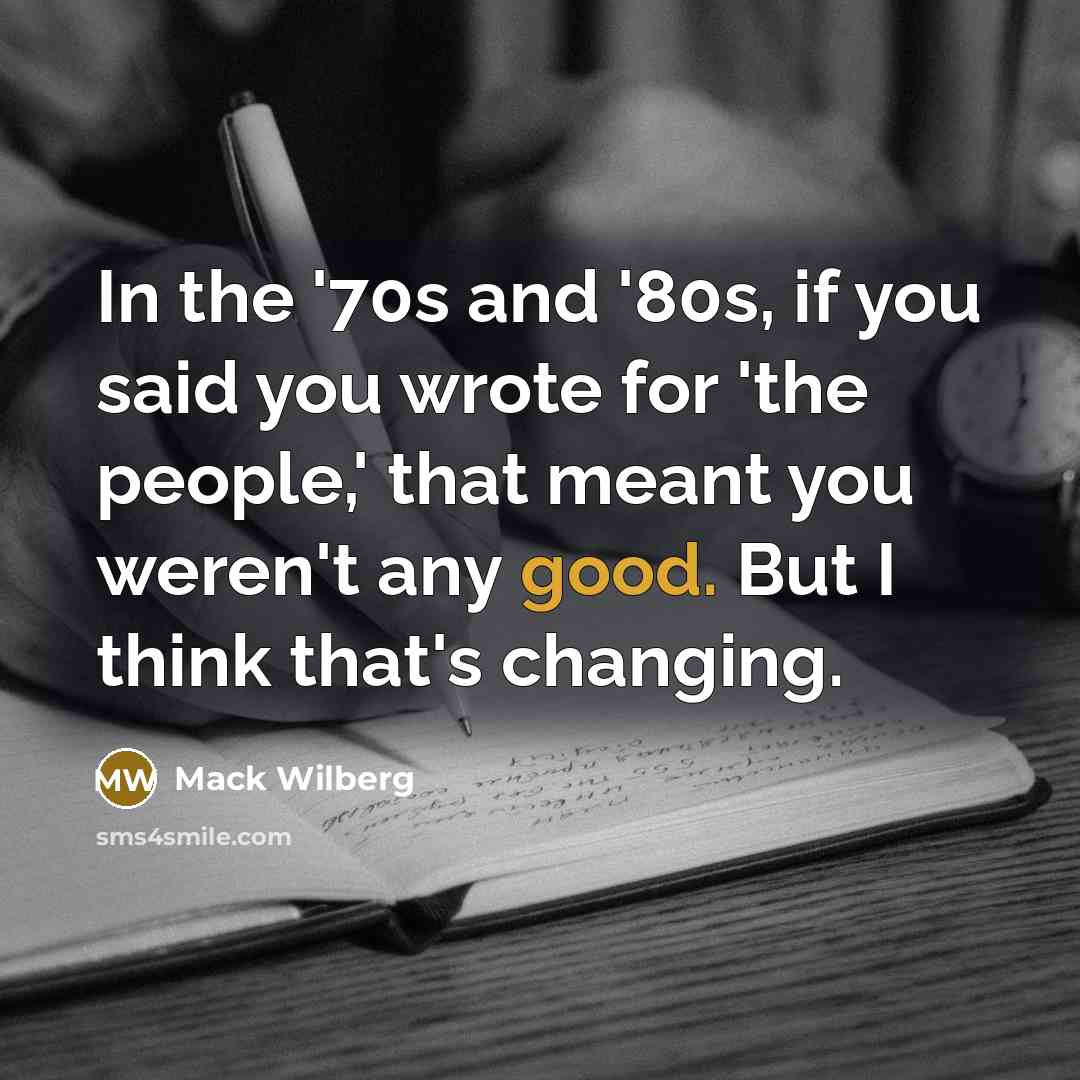 “In the '70s and '80s, if you said you wrote…” quote by Mack Wilberg