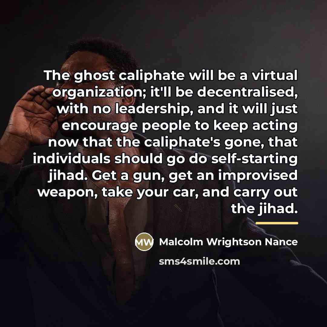 “The ghost caliphate will be a virtual organization; it'll be…” quote by Malcolm Wrightson Nance