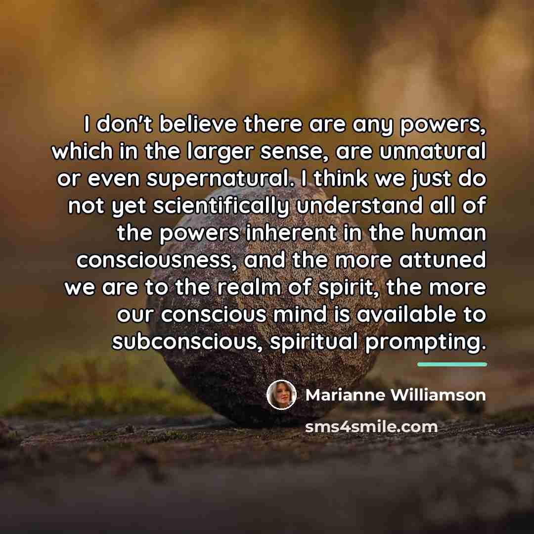 “I don't believe there are any powers, which in the…” quote by Marianne Williamson