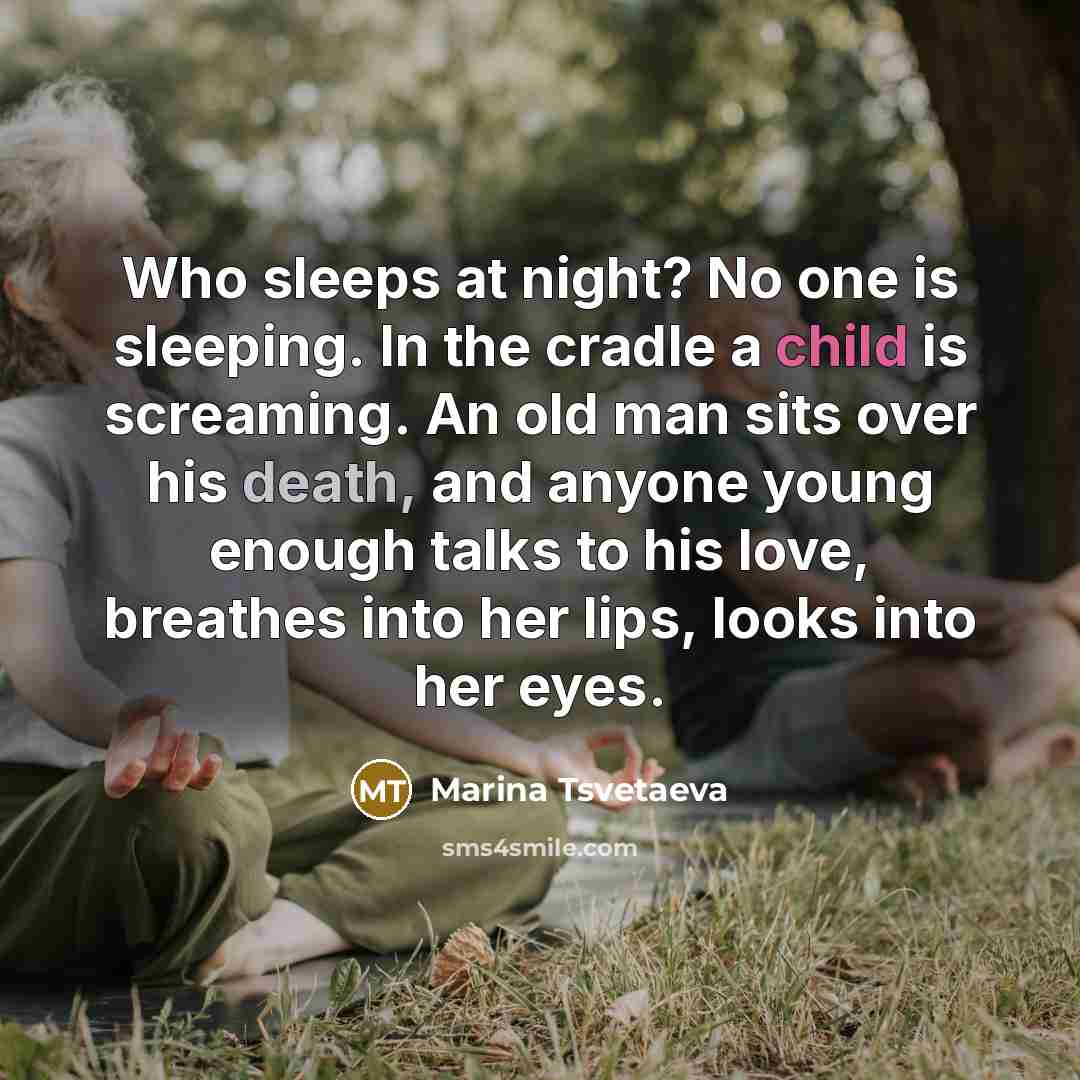 “Who sleeps at night? No one is sleeping. In the…” quote by Marina Tsvetaeva