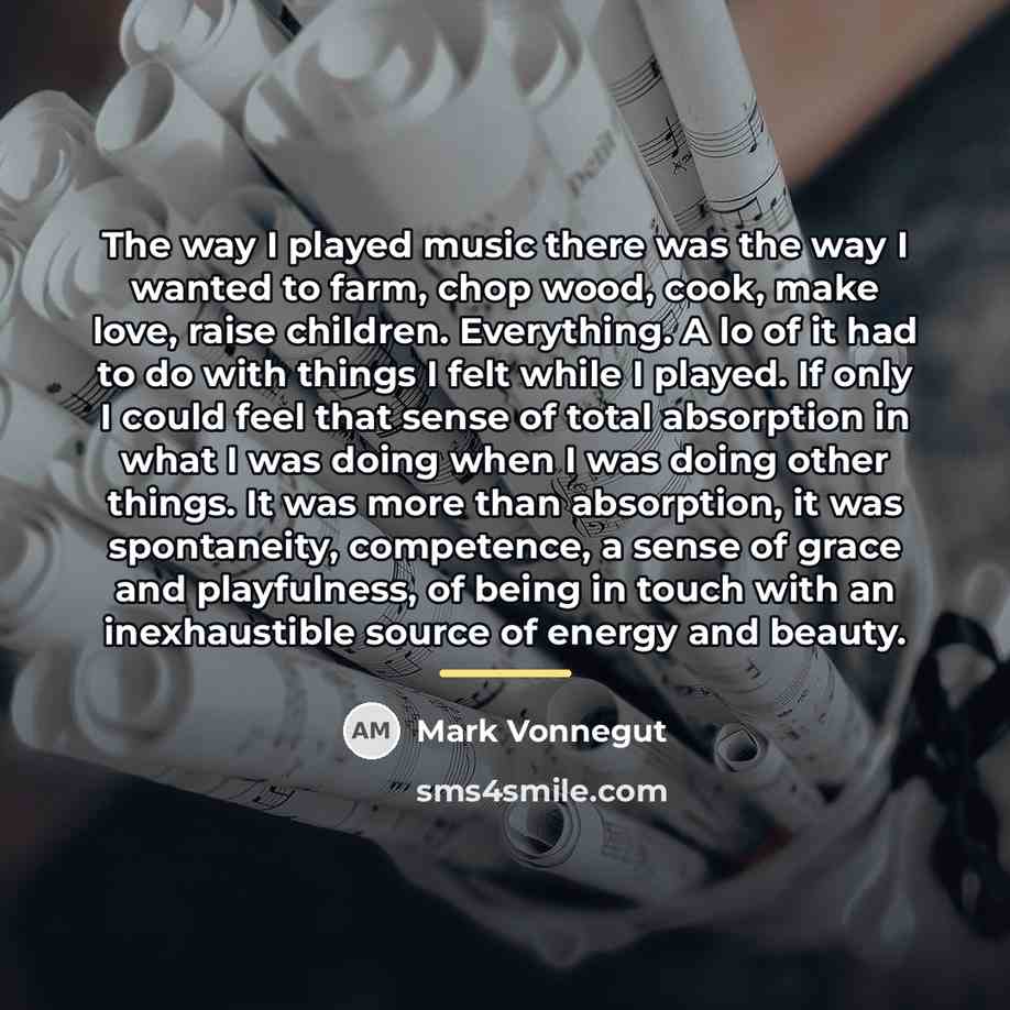“The way I played music there was the way I…” quote by Mark Vonnegut