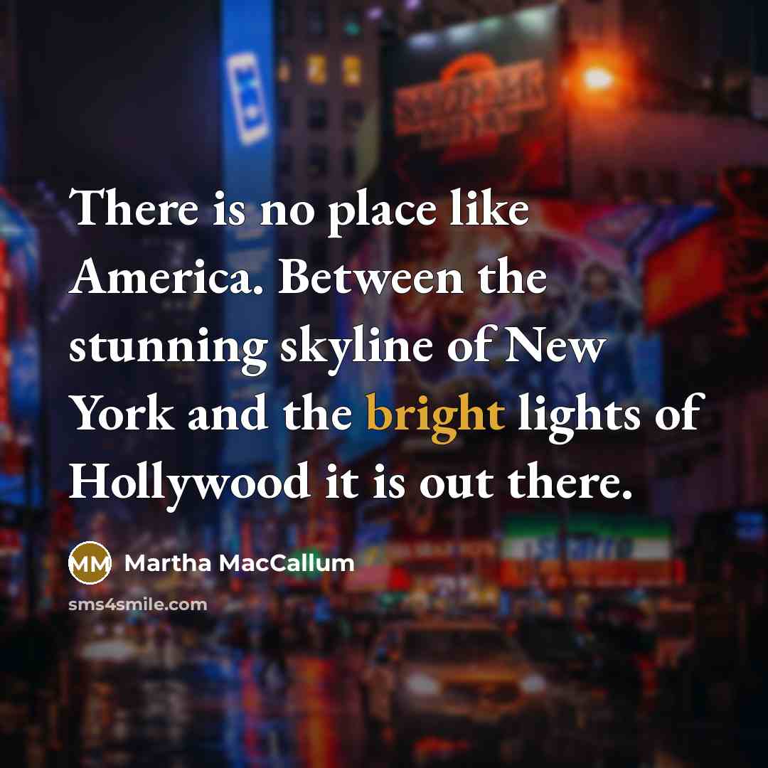 “There is no place like America. Between the stunning skyline…” quote by Martha MacCallum