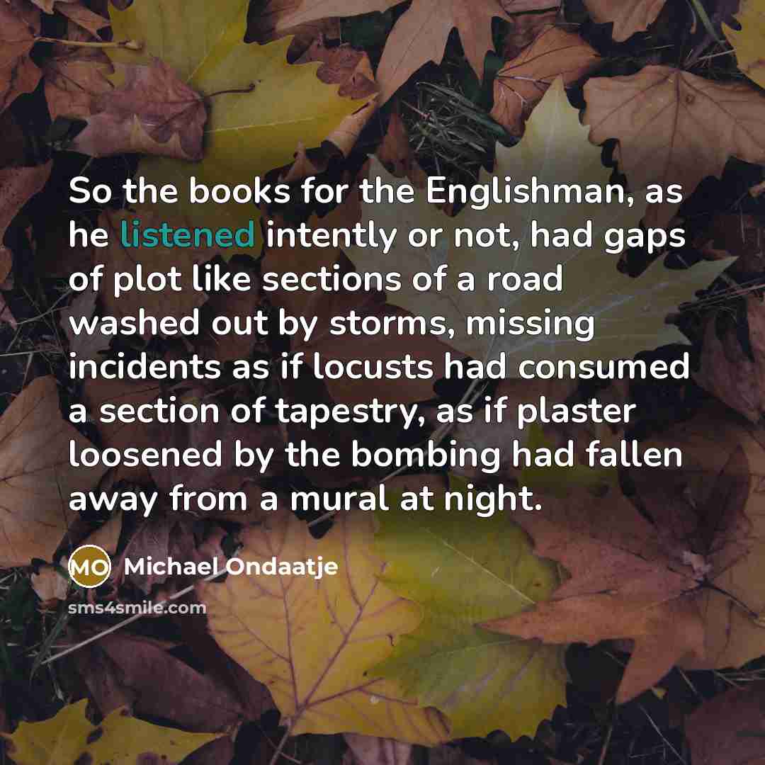 “So the books for the Englishman, as he listened intently…” quote by Michael Ondaatje