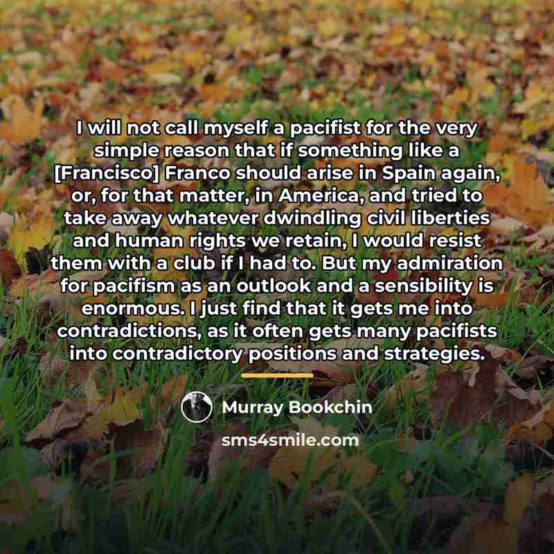 “I will not call myself a pacifist for the very…” quote by Murray Bookchin