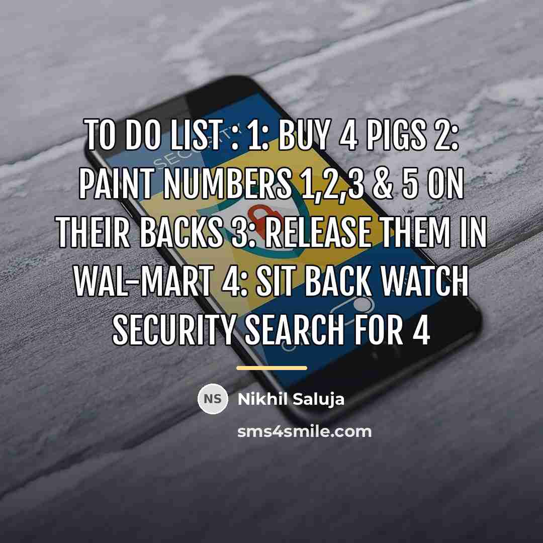 “To Do List : 1: Buy 4 Pigs 2: Paint…” quote by Nikhil Saluja