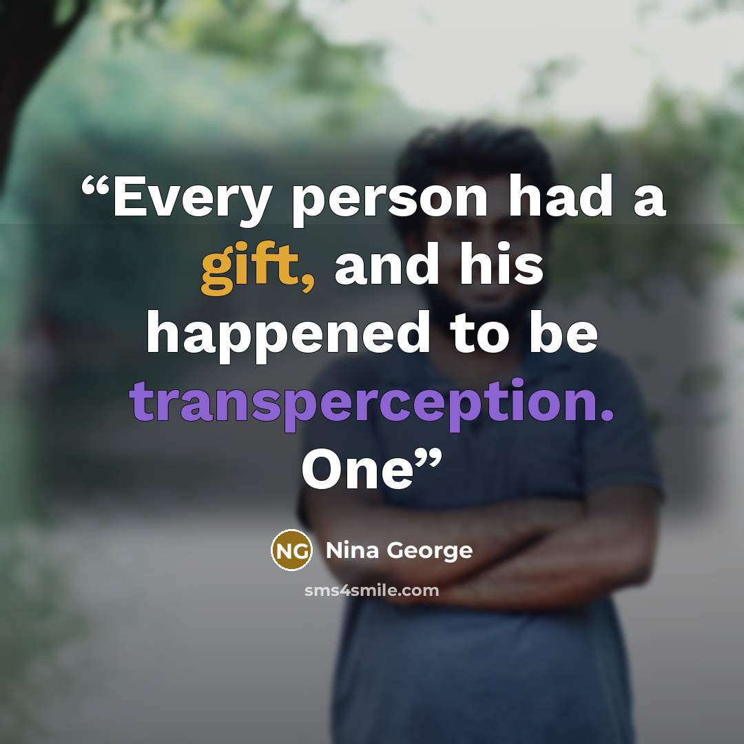 “Every person had a gift, and his happened to be transperception. One” quote by Nina George