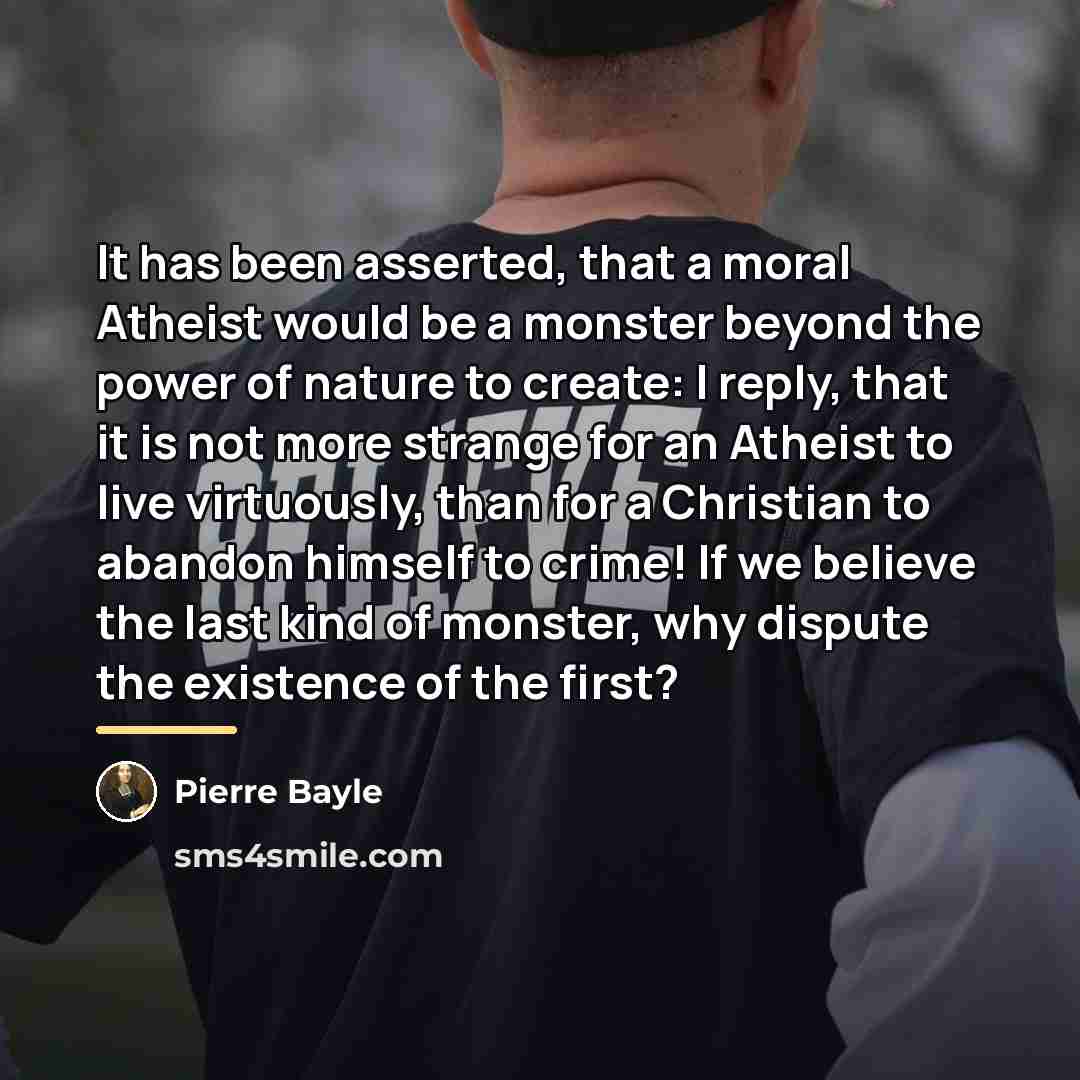 “It has been asserted, that a moral Atheist would be…” quote by Pierre Bayle