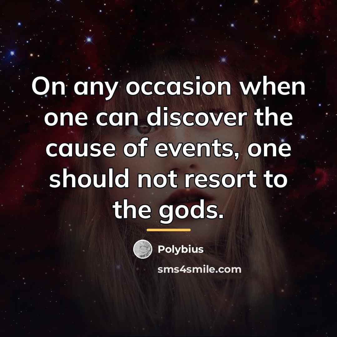 “On any occasion when one can discover the cause of…” quote by Polybius