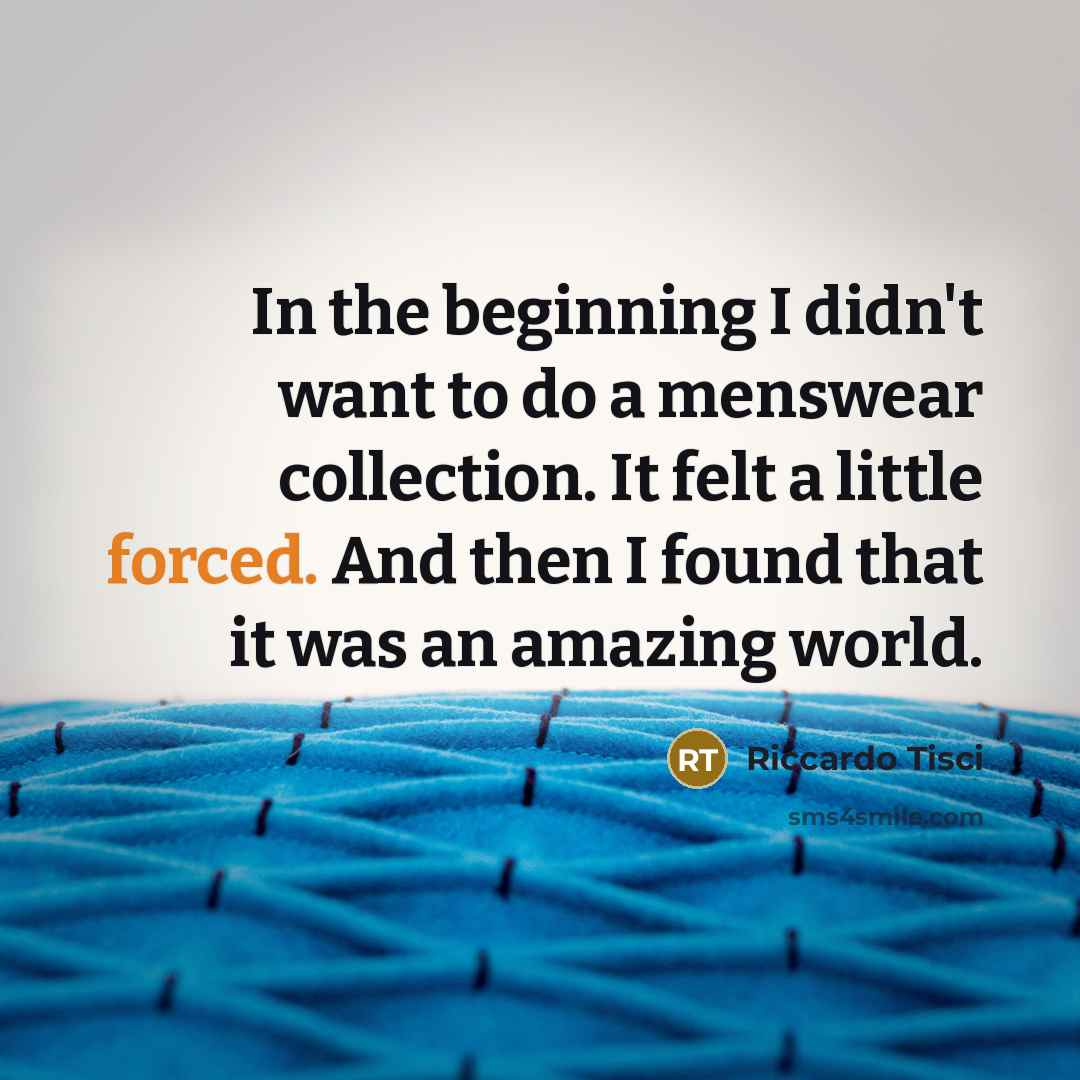 “In the beginning I didn't want to do a menswear…” quote by Riccardo Tisci