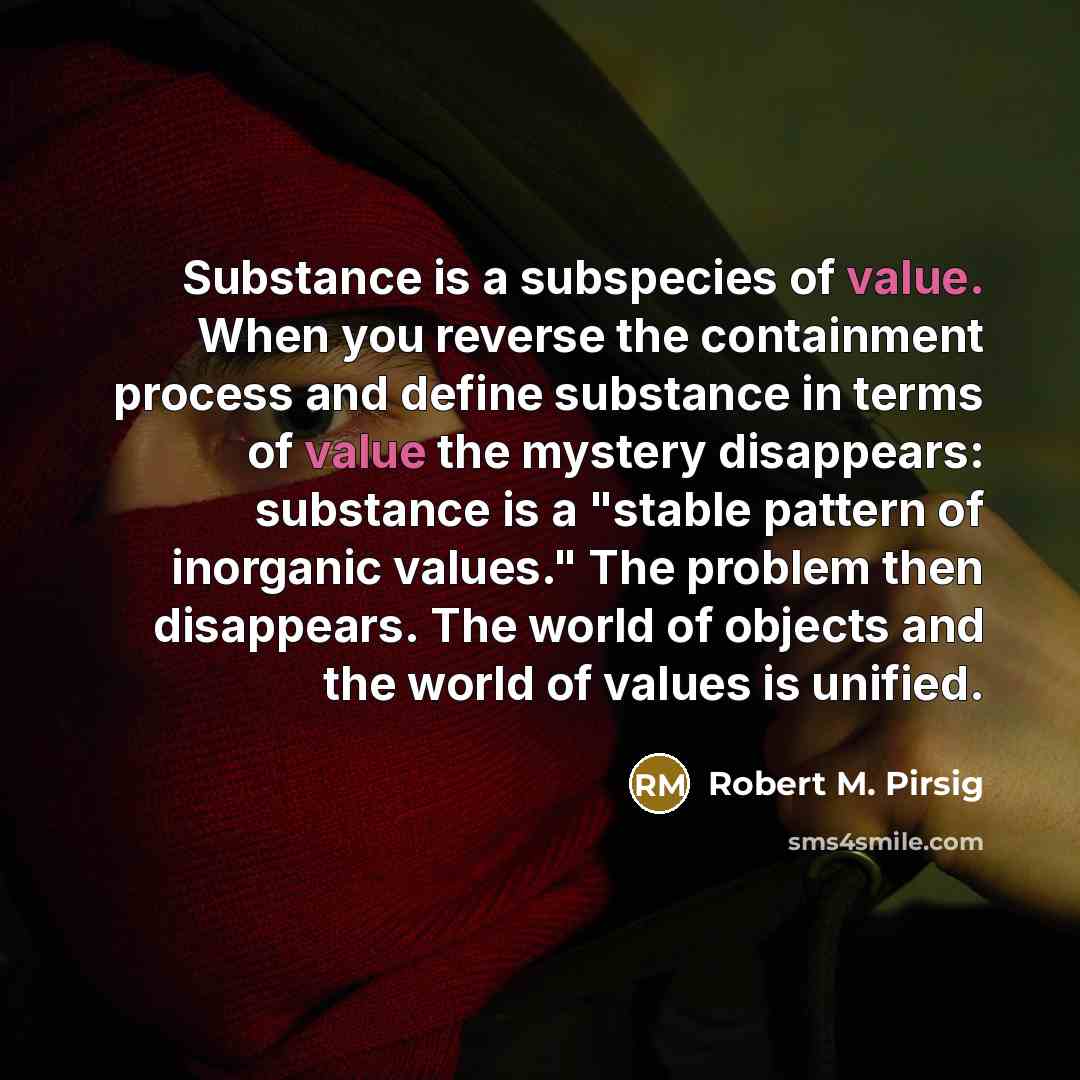 “Substance is a subspecies of value. When you reverse the…” quote by Robert M. Pirsig
