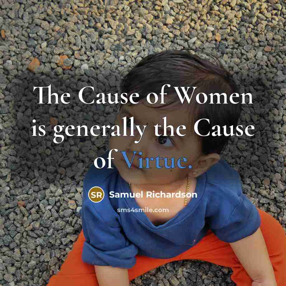 “The Cause of Women is generally the Cause of Virtue.…” quote by Samuel Richardson