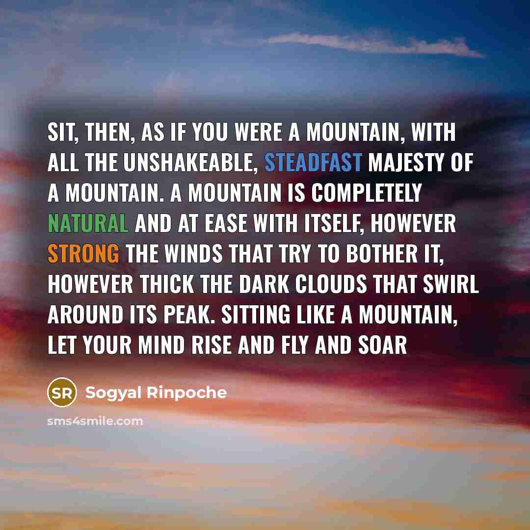 “Sit, then, as if you were a mountain, with all…” quote by Sogyal Rinpoche