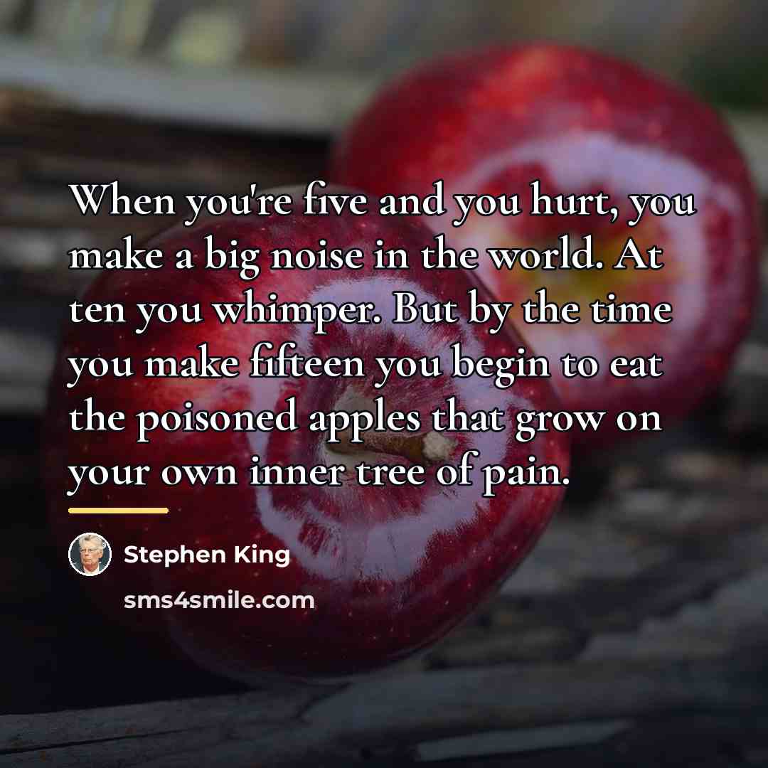 “When you're five and you hurt, you make a big…” quote by Stephen King