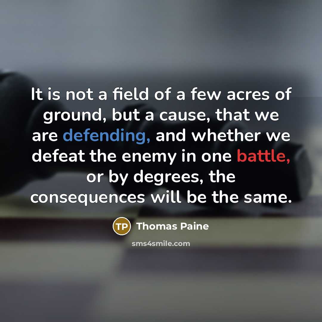 “It is not a field of a few acres of…” quote by Thomas Paine