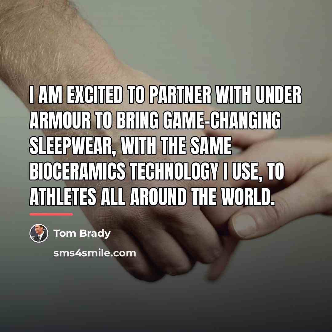 “I am excited to partner with Under Armour to bring…” quote by Tom Brady
