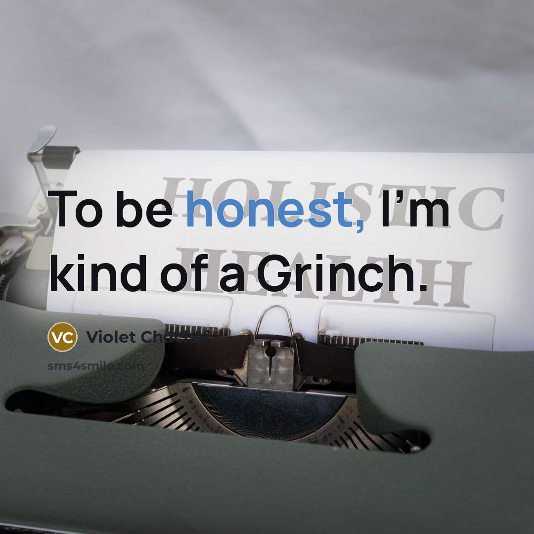 “To be honest, I'm kind of a Grinch.…” quote by Violet Chachki