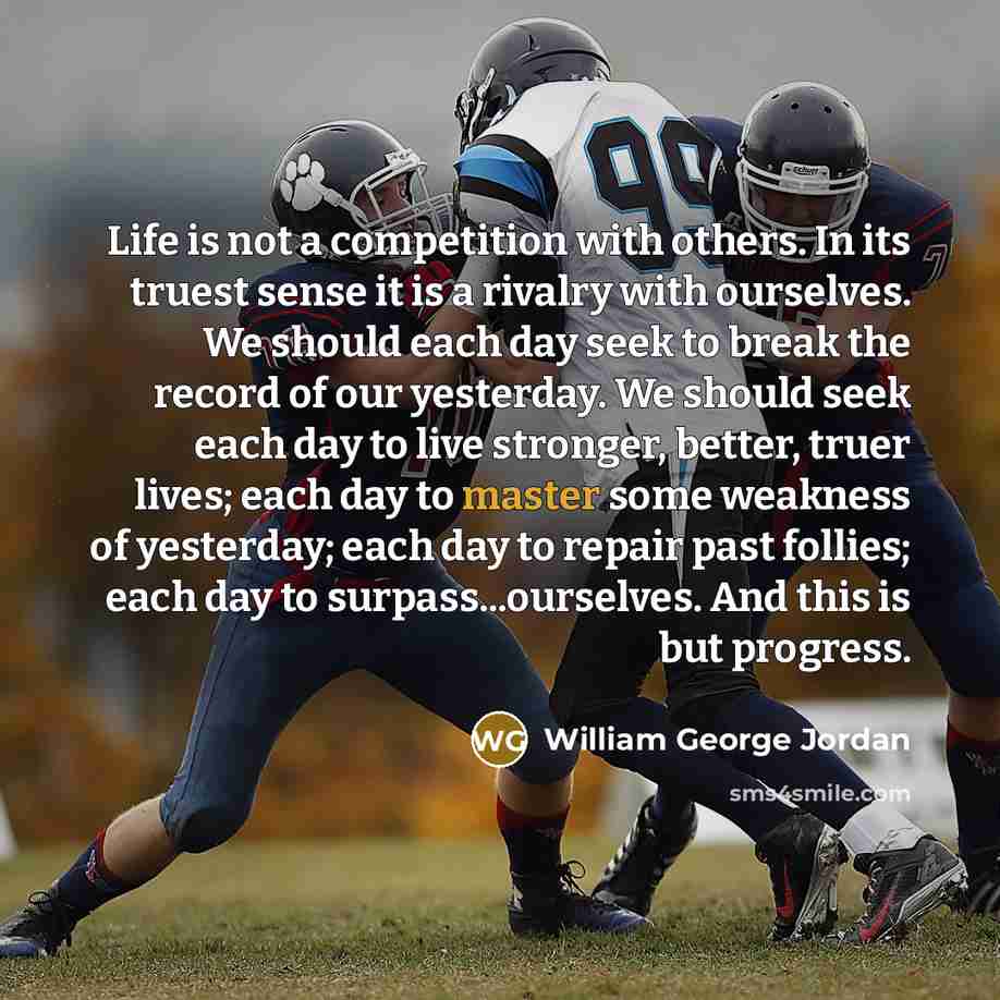 “Life is not a competition with others. In its truest…” quote by William George Jordan