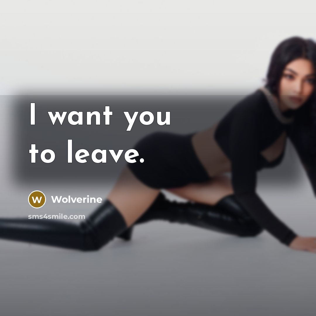 “I want you to leave.…” quote by Wolverine