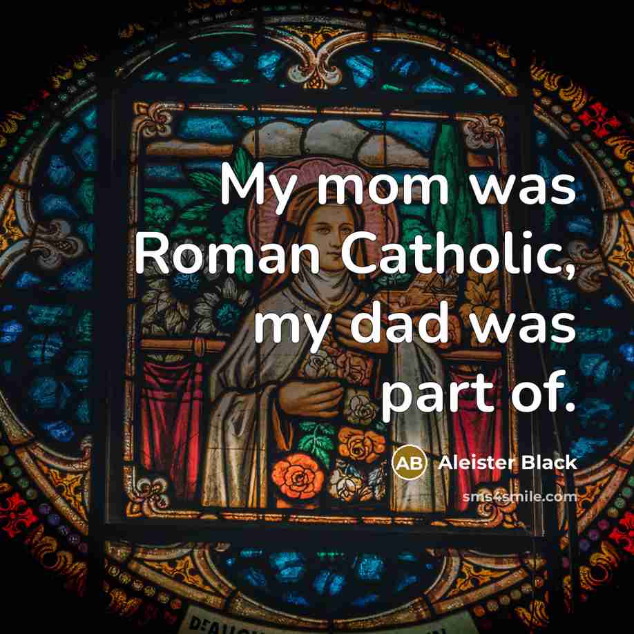 “My mom was Roman Catholic, my dad was part of.…” quote by Aleister Black