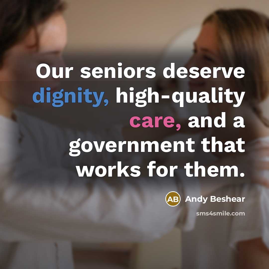 “Our seniors deserve dignity, high-quality care, and a government that…” quote by Andy Beshear