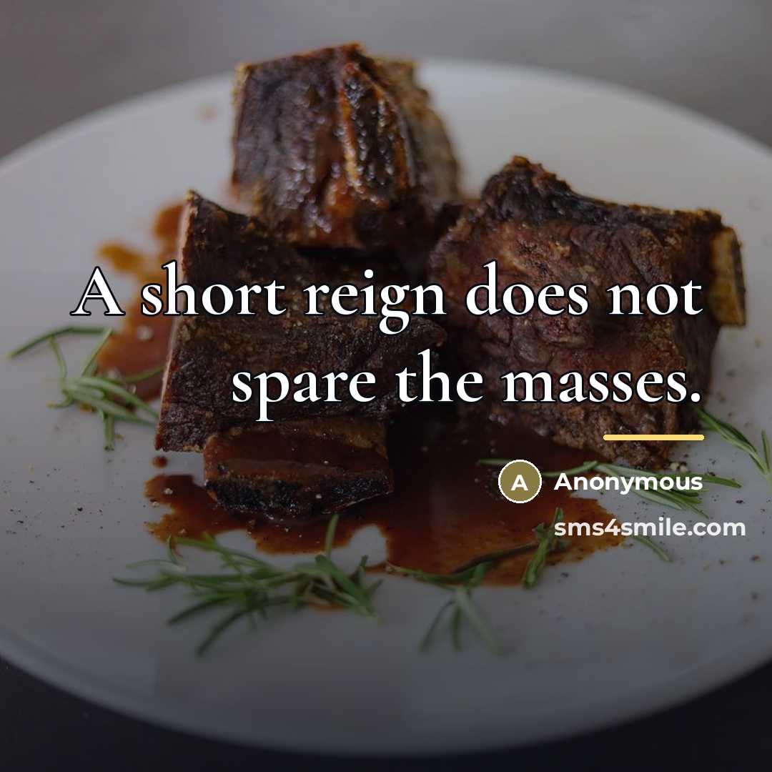 “A short reign does not spare the masses.…” quote by Anonymous