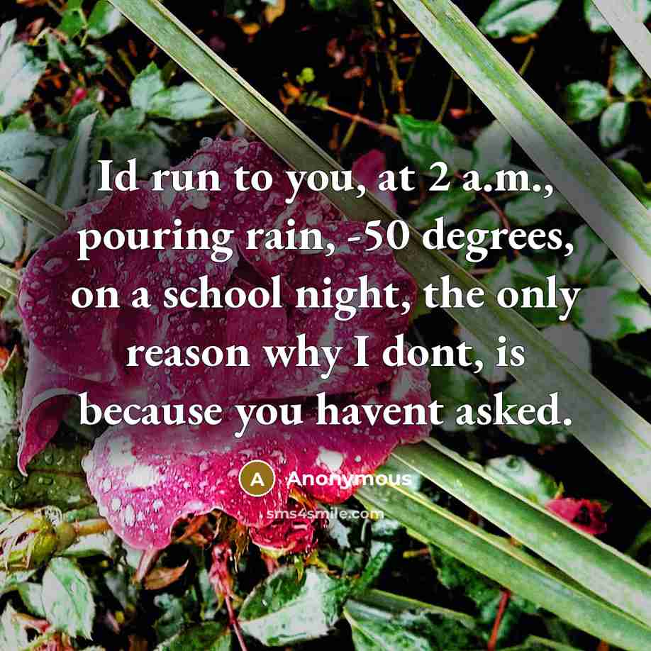“Id run to you, at 2 a.m., pouring rain, -50…” quote by Anonymous