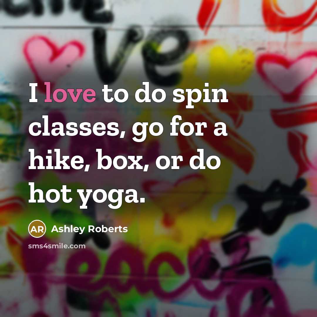 “I love to do spin classes, go for a hike,…” quote by Ashley Roberts