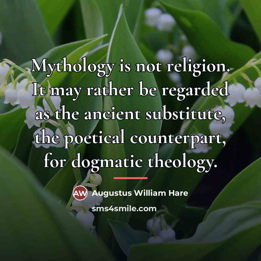 “Mythology is not religion. It may rather be regarded as…” quote by Augustus William Hare