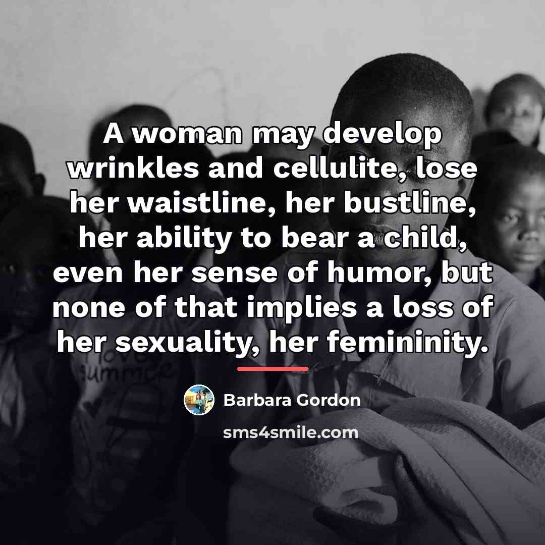 “A woman may develop wrinkles and cellulite, lose her waistline,…” quote by Barbara Gordon