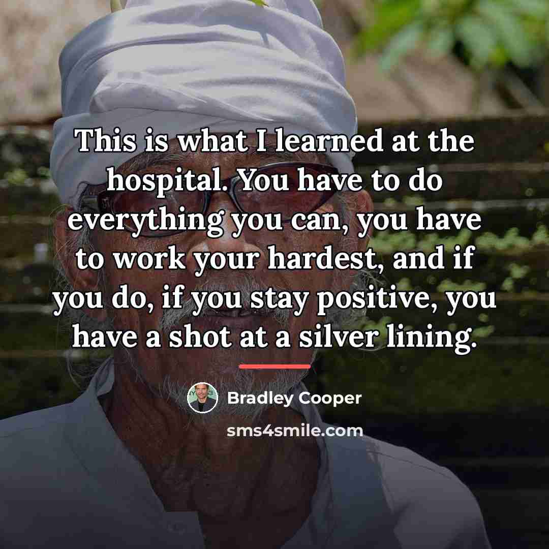 “This is what I learned at the hospital. You have…” quote by Bradley Cooper