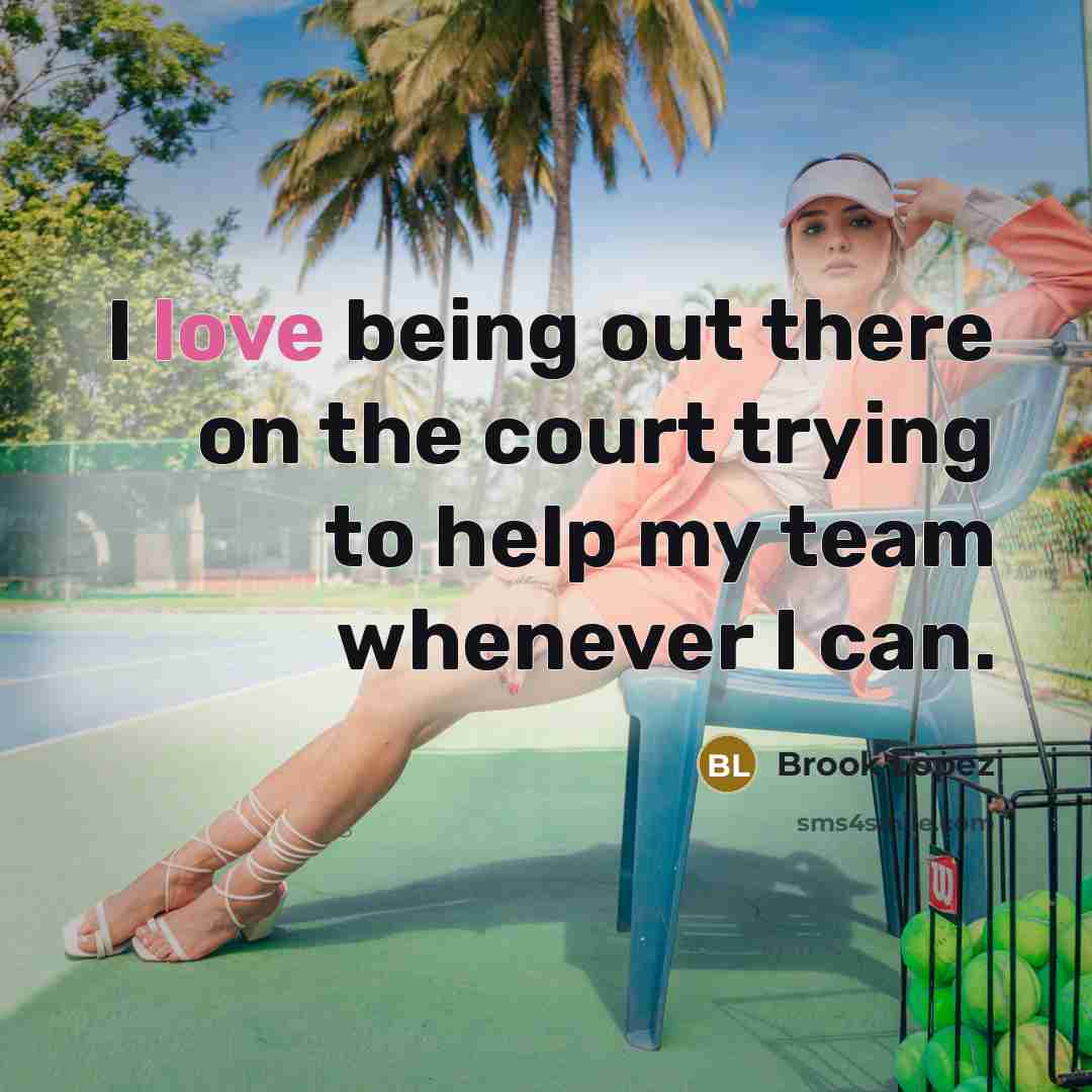 “I love being out there on the court trying to…” quote by Brook Lopez